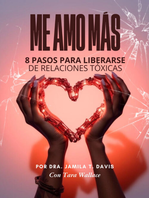 Me Amo Más 8 Pasos para Liberarse de Relaciones Toxicas